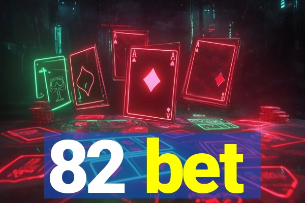 82 bet